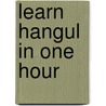 Learn Hangul in One Hour door Allen D. Williams Phd