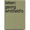 Leben Georg Whitfield's. door Georg Whitfield