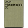 Leben Michelangelo's (1) by Herman Friedrich Grimm