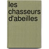 Les Chasseurs D'Abeilles door Gustave Aimard