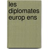 Les Diplomates Europ Ens door Jean Baptiste H.R. Capefigue