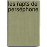 Les Rapts de Perséphone door Gaëlle Rioual
