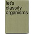 Let's Classify Organisms