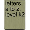 Letters A to Z, Level K2 by Joan Novelli