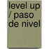 Level Up / Paso de Nivel