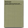 Lexicon Pseudonymorum... door Emil Ottokar Weller