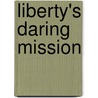 Liberty's Daring Mission door Madeline Hope Clark