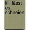 Lilli lässt es schneien by Heinz Janisch