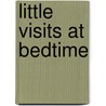 Little Visits at Bedtime by Dr Mary Manz Simon