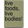 Live Foods, Live Bodies! by Linda Kordich