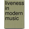 Liveness in Modern Music door Paul Sanden