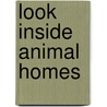 Look Inside Animal Homes by Megan Cooley Peterson