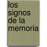 Los Signos De La Memoria door Ricardo Pozas Horcasitas
