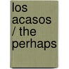 Los acasos / The Perhaps door Javier Pascual