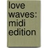 Love Waves: Midi Edition