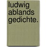 Ludwig Ablands Gedichte. door Uhland 1787-1862