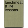 Lunchmeat & Life Lessons door Mary B. Lucas
