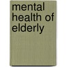 Mental Health Of Elderly by Ankur Barua