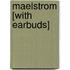 Maelstrom [With Earbuds]