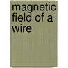 Magnetic Field of a Wire door Zafar Turakulov