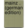 Mainz . (German Edition) door Wagner Albrecht