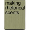 Making Rhetorical Scents door Janet Miller