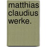 Matthias Claudius Werke. door Onbekend