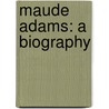 Maude Adams: A Biography door Ada Patterson