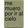 Me Muero Por Ir Al Cielo by Fannie Flagg