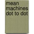Mean Machines Dot to Dot