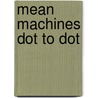 Mean Machines Dot to Dot door Editors of Impact Books