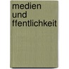 Medien Und Ffentlichkeit door Ingrid Forster