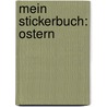 Mein Stickerbuch: Ostern door Fiona Watts