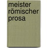 Meister römischer Prosa door Michael von Albrecht