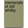 Memorials of Old Whitby. by John Christopher Atkinson