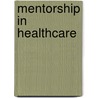 Mentorship in Healthcare door Mary E. Shaw