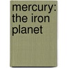 Mercury: The Iron Planet door Lincoln James