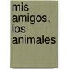 Mis Amigos, Los Animales door David Le Jars