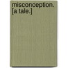 Misconception. [A tale.] door Faure Walker
