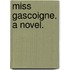 Miss Gascoigne. A novel.