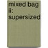Mixed Bag Ii: Supersized
