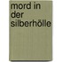 Mord in der Silberhölle