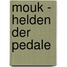 Mouk - Helden der Pedale door Marc Boutavant