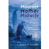 Mourner, Mother, Midwife by M. Claassens