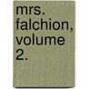 Mrs. Falchion, Volume 2. door Gilbert Parker