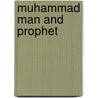 Muhammad Man And Prophet door M.A. Salahi