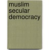 Muslim Secular Democracy by Lily Zubaidah Rahim