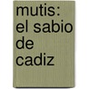 Mutis: El Sabio de Cadiz door Rafael Cerrato
