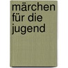 Märchen für die Jugend door Eduard Duller