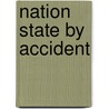 Nation State by Accident door Carsten Wieland